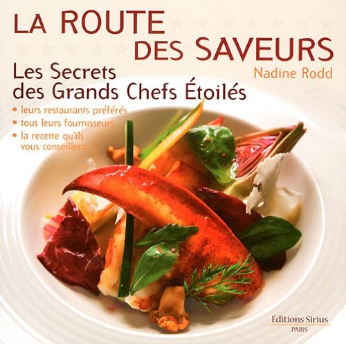 La route des saveurs : Les Secrets des Grands Chefs Etoilés