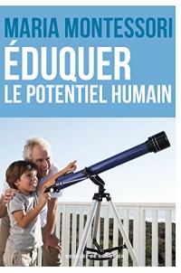 Eduquer le potentiel humain - pédagogie Montessori