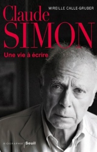 Claude Simon. Une vie à écrire