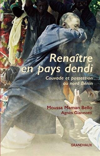 Renaître en pays dendi - Couvade et possession au nord Bénin