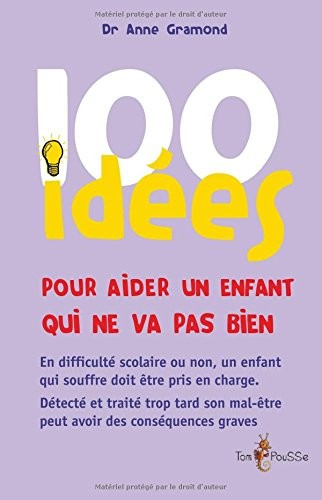 100 idées pour aider un enfant qui ne va pas bien
