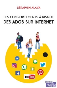 Les comportements à risque des ados sur Internet - Comprendre, éduquer, protéger