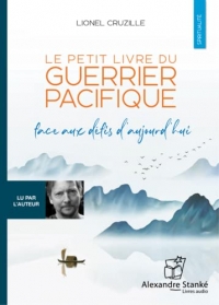 Le petit livre du guerrier pacifique : Face aux défis d'aujourd'hui