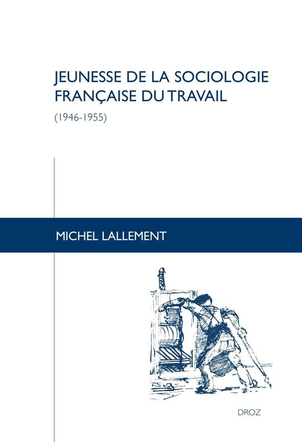 Travaux de Sciences Sociales: Jeunesse de la sociologie française du travail (1946-1955)