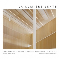 La lumière lente: Emmanuelle et Laurent Beaudouin architectes