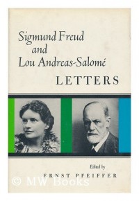 Sigmund Freud and Lou Andreas-Salome; letters. Edited by Ernst Pfeiffer. Translated by William and Elaine Robson-Scott