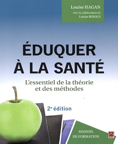 Eduquer à la santé : L'essentiel de la théorie et des méthodes