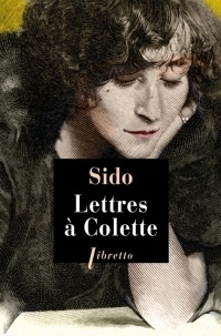 Lettres à Colette 1903-1912 : Suivies de vingt-trois lettres à Juliette