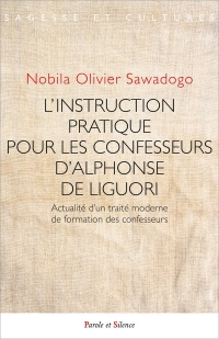 L'Instruction pratique pour les confesseurs d'Alphonse de Liguori: Actualité d'un traité moderne de formation des confesseurs