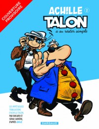 Achille Talon (Les Impétueuses tribulations d') - tome 2 - Achille Talon a su rester simple