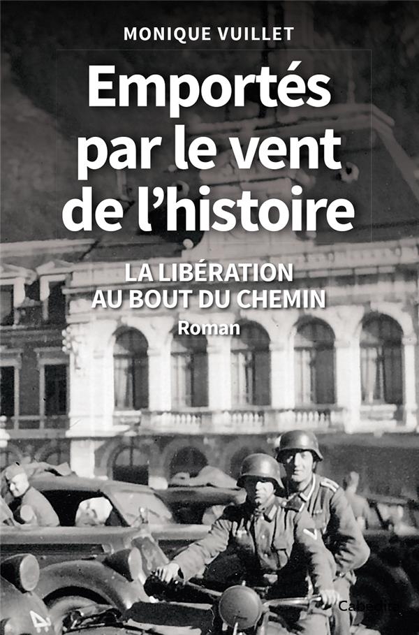 Emportés par le vent de l'histoire - La libération au bout du chemin