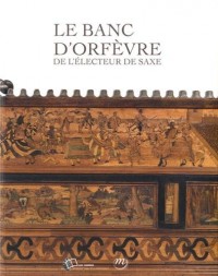 Le banc d'orfèvre : L'électeur de Saxe