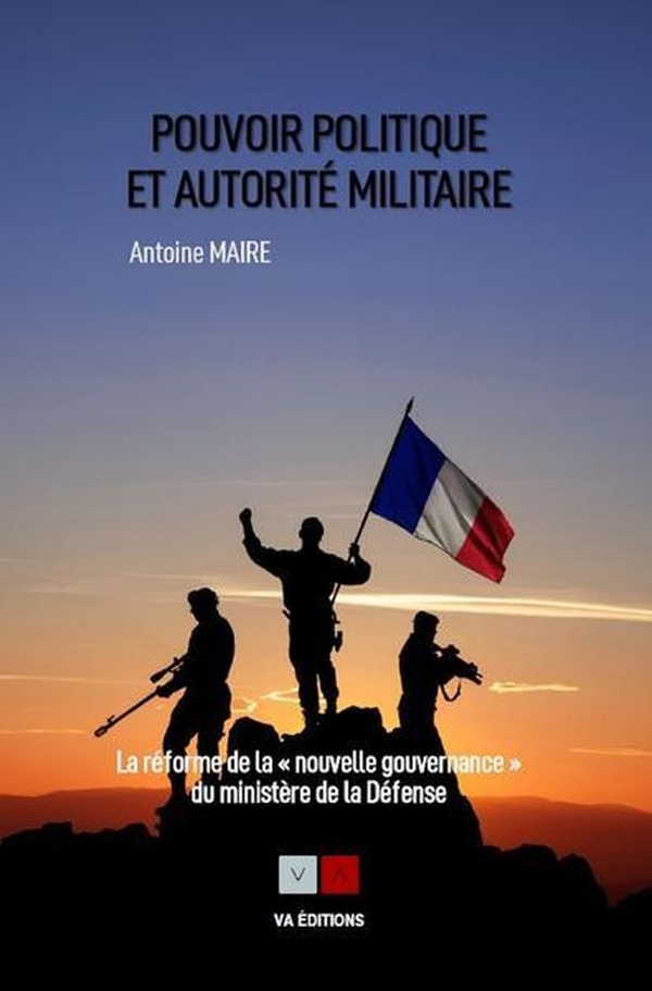 Pouvoir politique et autorité militaire: La réforme de la gouvernance du ministère de la défense