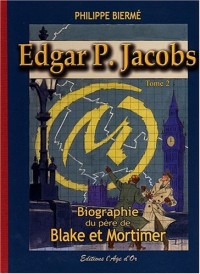 Edgar P. Jacobs T02 Biographie du père de Blake et Mortimer