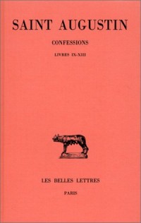 Confessions. Tome II : Livre IX-XIII