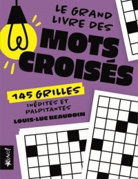 Le grand livre des mots croisés: 145 grilles inédites et palpitantes