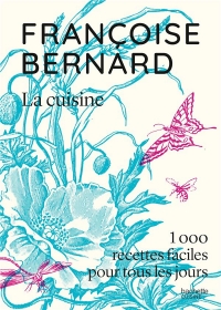 Les recettes faciles de Françoise Bernard - Nouvelle édition