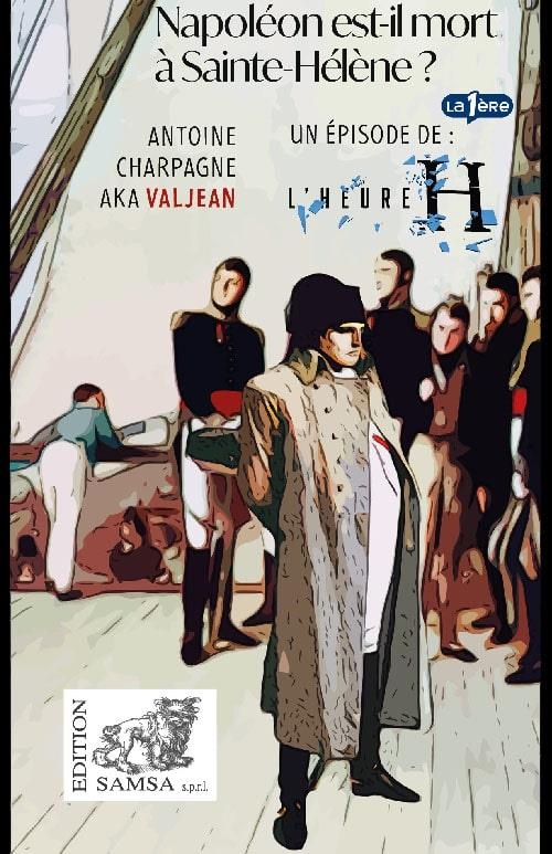 Napoléon est-il mort à Saint-Hélène ? (L’Heure H)