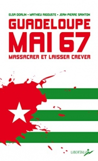 Guadeloupe, mai 67: Massacrer et laisser mourir