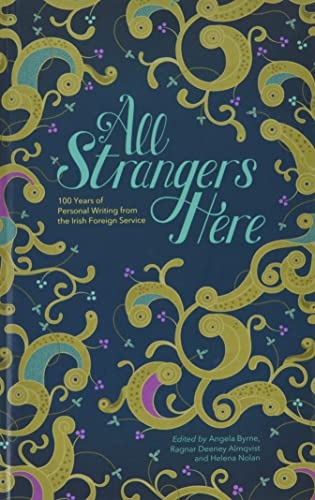 All Strangers Here: 100 Years of Personal Writing from the Irish Foreign Service [9781851322480]