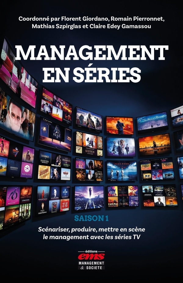 Management en séries - Saison 1: Scénariser, produire, mettre en scène le management avec les séries TV