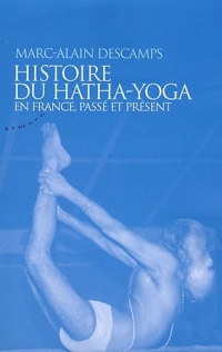 Histoire du Hatha-Yoga en France : Passé et présent