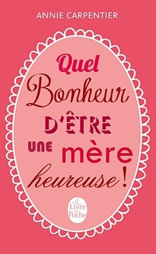 Quel bonheur d'être une mère heureuse