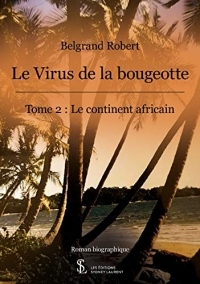 Le virus de la bougeotte: Tome 2 : Le continent africain