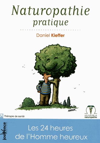 Naturopathie pratique : Les 24 heures de l'Homme heureux