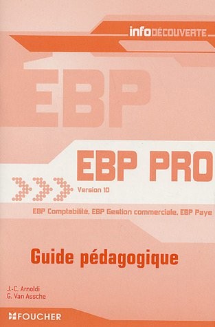 EBP Pro Version 10 EBP Comptabilité - EBP Gestion commerciale - EBP Paye : Guide pédagogique