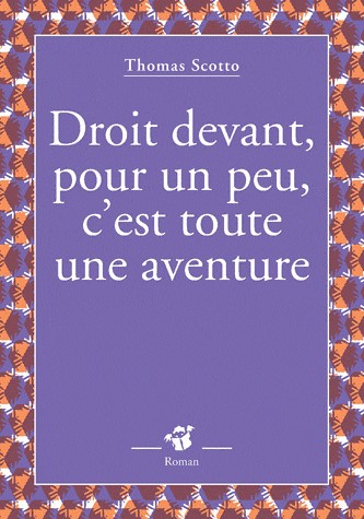 Droit devant, pour un peu, c'est toute une aventure