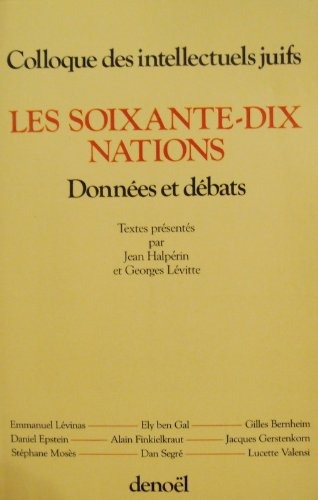 Les Soixante-dix nations: Regards juifs sur les peuples de la terre. Données et débats. Actes du XXVIIe colloque des intellectuels juifs de langue française