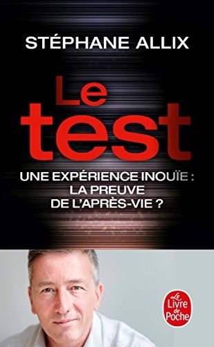 Le Test - Une expérience inouïe : la preuve de l'après-vie ?