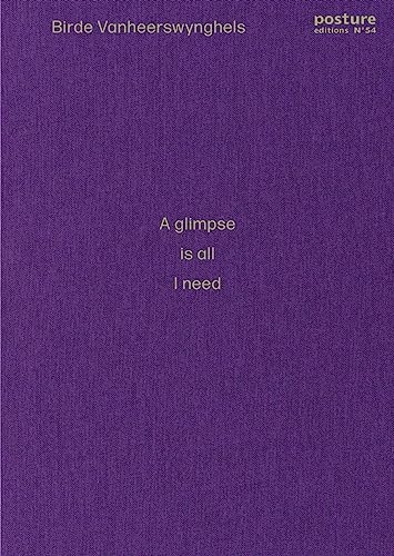 Posture 54: A glimpse is all I need: Birde Vanheerswynghels