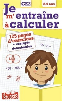 Je m'entraîne à calculer CE2 : 8-9 ans