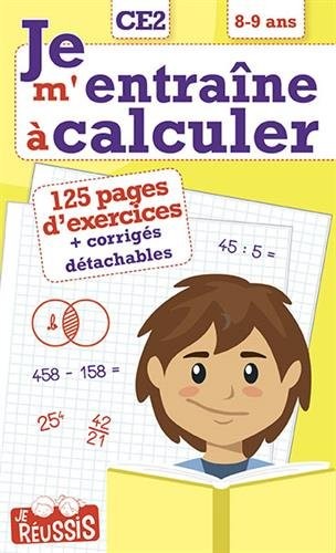 Je m'entraîne à calculer CE2 : 8-9 ans