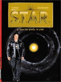 S.T.A.R, volume 3 : Sous les pieds, le vide