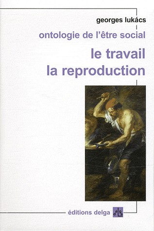 Ontologie de l'être social : Le travail ; La reproduction