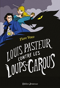 Louis Pasteur contre les loups-garous (Fiction)