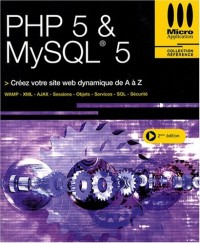 PHP 5 & MySQL 5 : Créez votre site web dynamique de A à Z