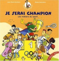 Je serai champion : Les métiers du sport