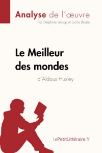 Le Meilleur des mondes d'Aldous Huxley (Analyse de l'oeuvre): Comprendre la littérature avec lePetitLittéraire.fr