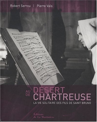 Au désert de Chartreuse : La vie solitaire des fils de saint Bruno