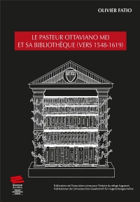 Le pasteur ottaviano mei et sa bibliotheque (vers 1548-1619)