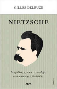 Nietzsche: Bengi Dönüş Aynının Tekrarı Değil, Olumlananın Geri Dönüşüdür.