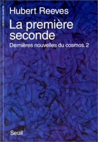La Première Seconde. Dernières nouvelles du cosmos 2 (2)