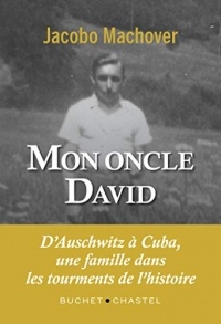 Mon oncle David: D'Auschwitz à Cuba, une famille dans les tourments de l'Histoire (Essais et documents)