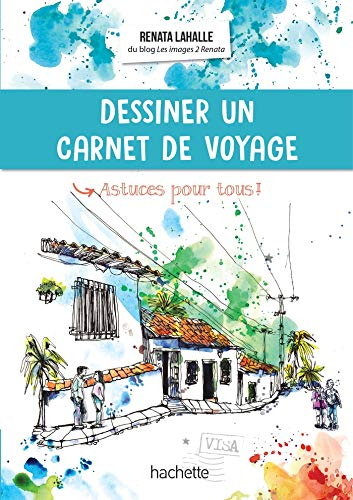 Dessiner un carnet de voyage: Astuces pour tous
