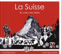 La Suisse : Au coeur des Alpes