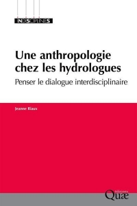 Une anthropologie chez les hydrologues: Penser le dialogue interdisciplinaire